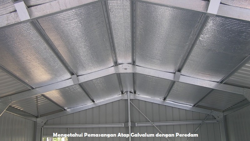 Mengetahui Pemasangan Atap Galvalum dengan Peredam